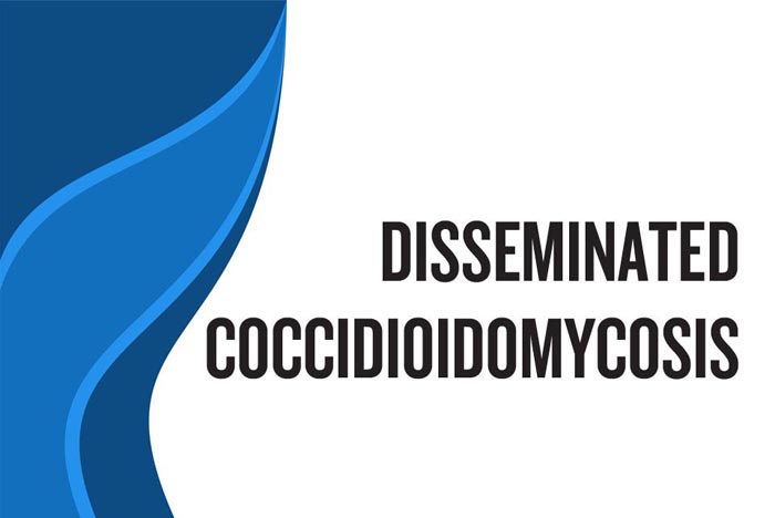 Disseminated Coccidioidomycosis